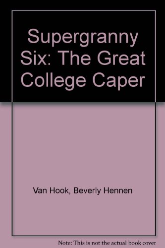 Stock image for SUPERGRANNY 6: THE GREAT COLLEGE CAPER for sale by Ziebarth Books