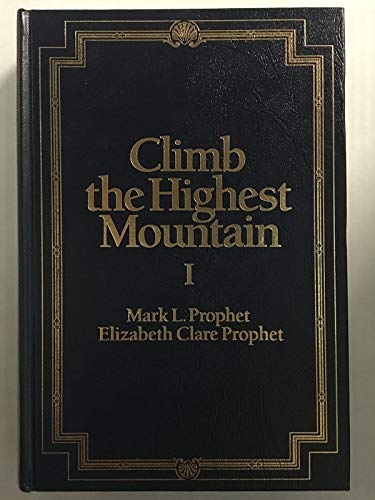 Climb the Highest Mountain (9780916766023) by Prophet, Mark L.