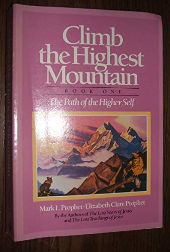 Beispielbild fr Climb the Highest Mountain: The Path of the Higher Self, Book One zum Verkauf von Blue Eagle Metaphysical Emporium