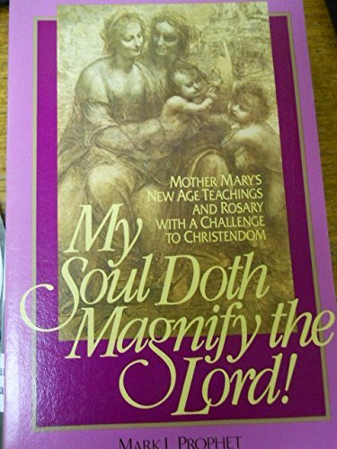Imagen de archivo de My Soul Doth Magnify: Mother Mary's New Age Teachings and Rosary With a Challenge to Christendom a la venta por ThriftBooks-Atlanta