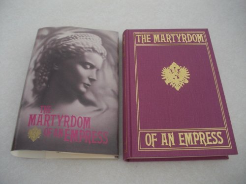 Beispielbild fr The Martyrdom of an Empress (With Portraits from Photographs) zum Verkauf von Wonder Book