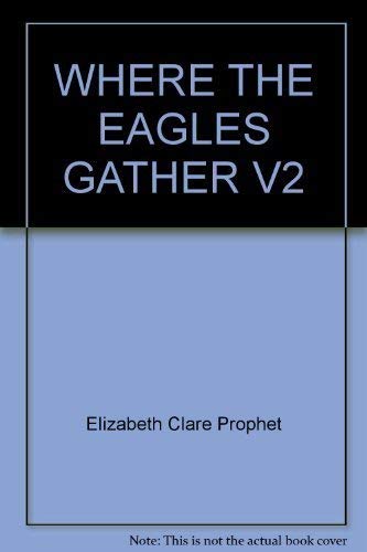 Where Eagles Gather (Where the Eagles Gather) (9780916766573) by Prophet, Elizabeth Clare