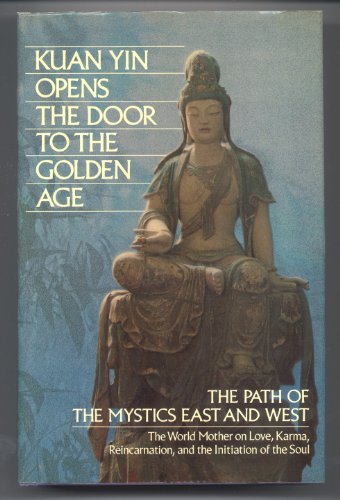 9780916766580: Kuan Yin Opens the Door to the Golden Age: The Path of the Mystics East and West: 1