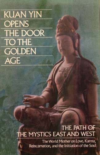 Beispielbild fr Kuan Yin Opens the Door to the Golden Age: The Path of the Mystics East and West: The World Mother on Love, Karma, Reincarnation, and the Initiation o zum Verkauf von ThriftBooks-Atlanta