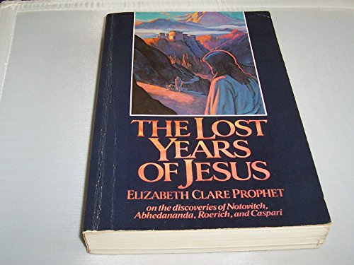 9780916766610: Lost Years of Jesus: On the Discoveries of Notovitch, Abhedananda, Roerich, and Caspari