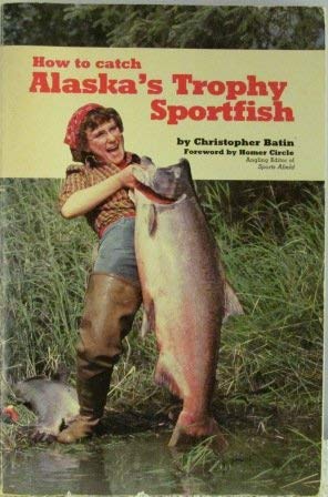 How to catch Alaska's trophy Sportfish