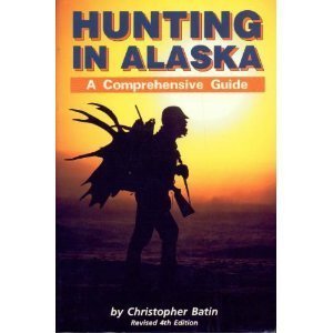 Stock image for Hunting in Alaska: A Comprehensive Guide for sale by Goodwill San Antonio