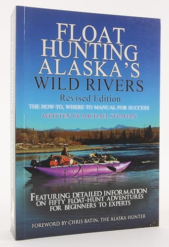 9780916771775: Float Hunting Alaska's Wild Rivers