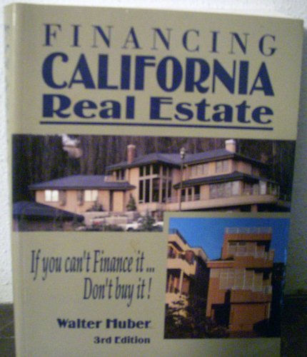 Stock image for Financing California real estate: If you can't finance it, don't buy it! for sale by HPB-Movies