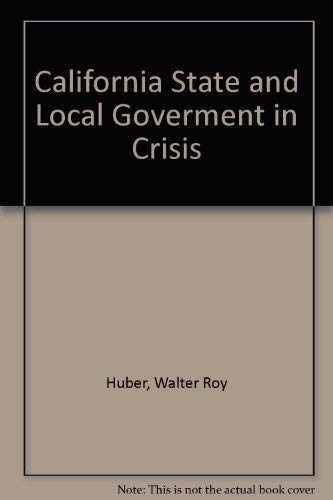 9780916772543: California State and Local Goverment in Crisis