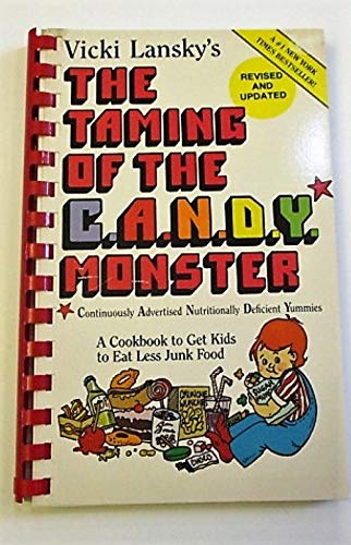 Imagen de archivo de The Taming of the C.A.N.D.Y. Monster: Continuously Advertised Nutritionally Deficient Yummies! a la venta por More Than Words