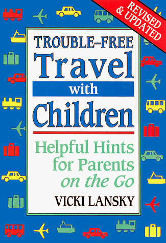 Stock image for Trouble-Free Travel with Children: Helpful Hints for Parents on the Go for sale by Wonder Book