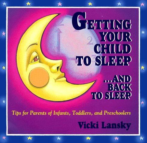 Imagen de archivo de Getting Your Child to Sleep . and Back to Sleep : Tips for Parents of Infants, Toddlers and Preschoolers a la venta por Better World Books