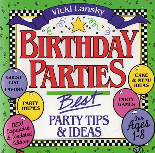 Beispielbild fr Birthday Parties: Best Party Tips and Ideas For Ages 1-8 (Lansky, Vicki) zum Verkauf von Wonder Book