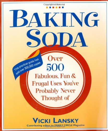 Imagen de archivo de Baking Soda: Over 500 Fabulous, Fun, and Frugal Uses You've Probably Never Thought Of a la venta por SecondSale