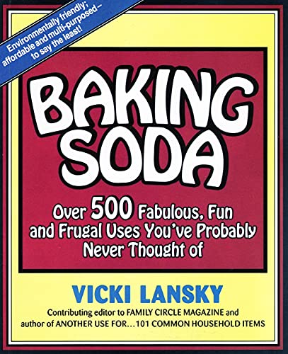 Imagen de archivo de Baking Soda: Over 500 Fabulous, Fun and Frugal Uses You've Probably Never Thought of a la venta por Gil's Book Loft