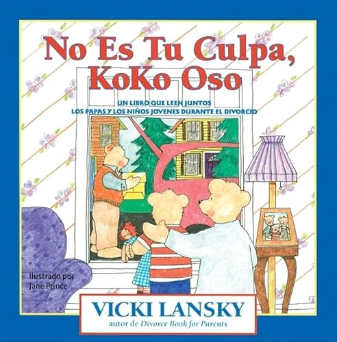 Stock image for No es tu culpa, Koko Oso / It is not Your Fault, Koko Bear: Un libro que leen juntos los padres y los ninos jovenes durante el divorcio / A Book that Parents and Children can read together during a Divorce for sale by Revaluation Books