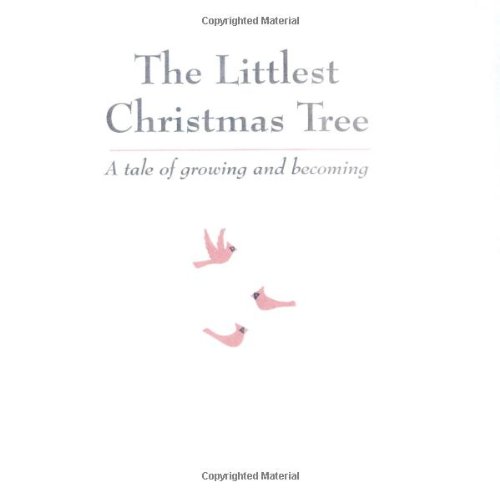 9780916773755: The Littlest Christmas Tree: A Tale of Growing & Becoming