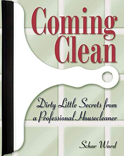 Stock image for Coming Clean : Dirty Little Secrets from a Professional Housecleaner for sale by Better World Books