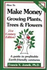 Beispielbild fr How to Make Money Growing Plants, Trees and Flowers: A Guide to Profitable Earth-Friendly Ventures zum Verkauf von ThriftBooks-Dallas