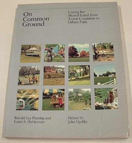 9780916782252: On Common Ground: Caring for Shared Land from Town Common to Urban Park