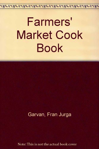 Stock image for The Farmers Market Cookbook for sale by Ergodebooks