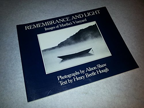 Imagen de archivo de Remembrance and light : images of Martha's Vineyard. Photography Alison Shaw, Text Henry Beetle Hough. Foreword by James Reston a la venta por J. Lawton, Booksellers