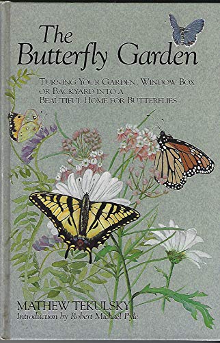 Beispielbild fr The Butterfly Garden: Turning Your Garden, Window Box or Backyard Into A Beautiful Home for Butterflies zum Verkauf von Wonder Book