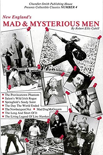 Beispielbild fr New England's Mad and Mysterious Men -- Chandler-Smith Publishing House Presents Collectible Classics Number 4 zum Verkauf von gigabooks