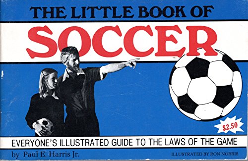 9780916802004: Little Book of Soccer: Everyone's Illustrated Guide to the Laws of the Game