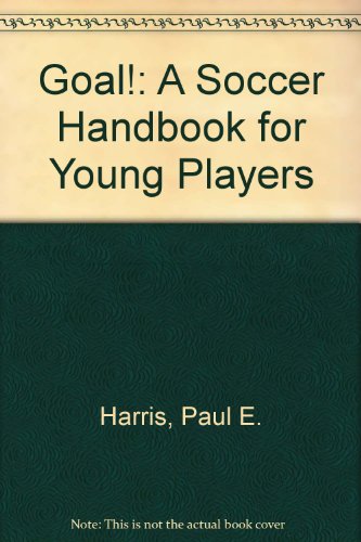 Beispielbild fr Goal! : a soccer handbook for young players zum Verkauf von Philip Emery