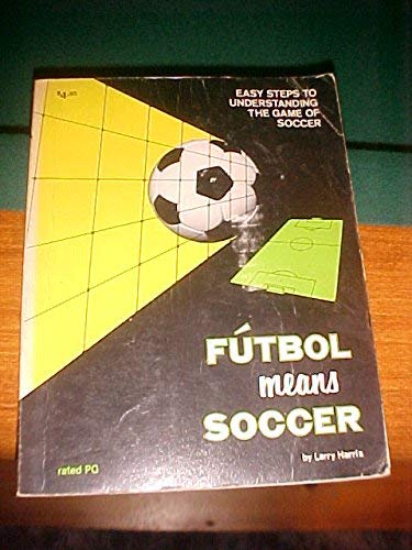 Stock image for Futbol Means Soccer: Easy Steps to Understanding the Game for sale by Once Upon A Time Books