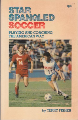 Beispielbild fr Star spangled soccer: Playing and coaching the American way zum Verkauf von Better World Books