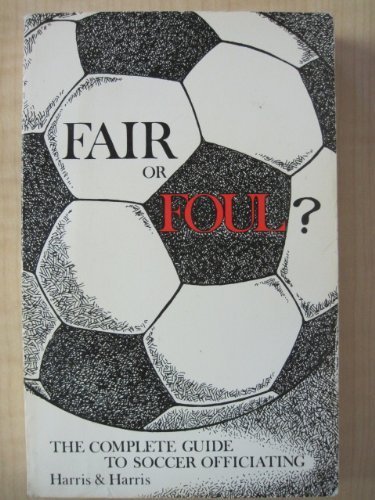 Beispielbild fr Fair or Foul: The Complete Guide to Soccer Officiating zum Verkauf von ThriftBooks-Atlanta