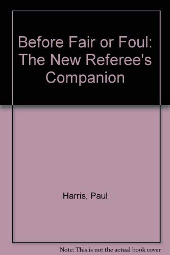Before Fair or Foul: The New Referee's Companion (9780916802240) by Harris, Paul