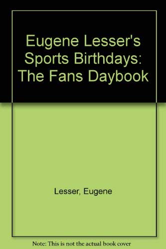 Imagen de archivo de Eugene Lesser's Sports Birthdays: The Fans Daybook a la venta por Wonder Book