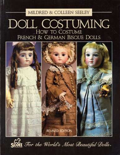 Stock image for Doll Costuming How to Costume French & German Bisque Dolls for sale by HPB Inc.