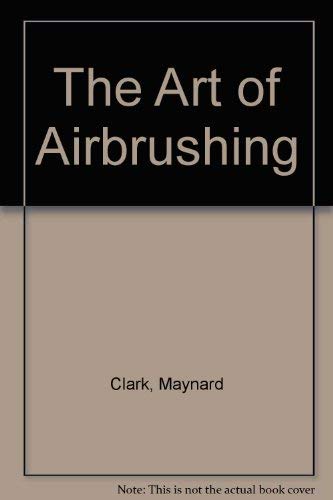 Stock image for The Art of Airbrushing for sale by Wonder Book