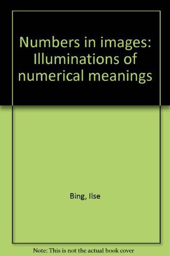 Imagen de archivo de Numbers in images : illuminations of numerical meanings a la venta por Carothers and Carothers