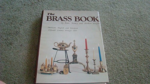 Stock image for The Brass Book, American, English and European: Fifteenth Century to Eighteen Fifty (American, English and European Fifteenth Century Through 185) for sale by Books From California