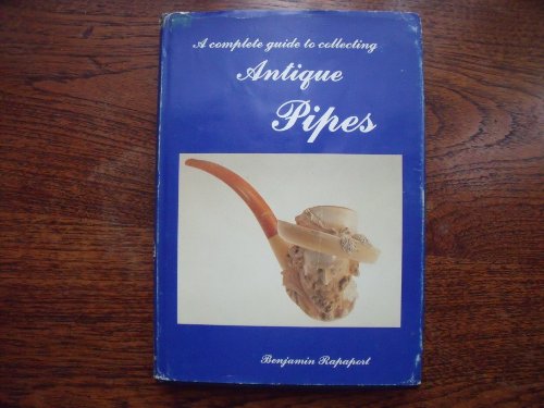 Stock image for A Complete Guide to Collected Antique Pipes for sale by Books of the Smoky Mountains