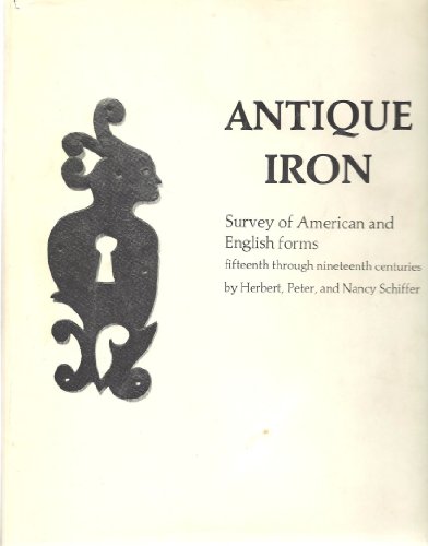 9780916838263: Antique Iron, English and American: 15th Century Through 1850