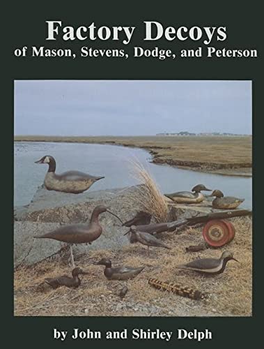 Imagen de archivo de Factory Decoys of Mason, Stevens, Dodge, and Peterson a la venta por Books From California