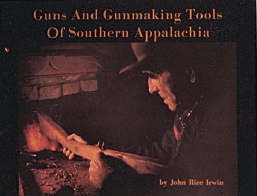 9780916838812: Guns and Gunmaking Tools of Southern Appalachia: The Story of the Kentucky Rifle