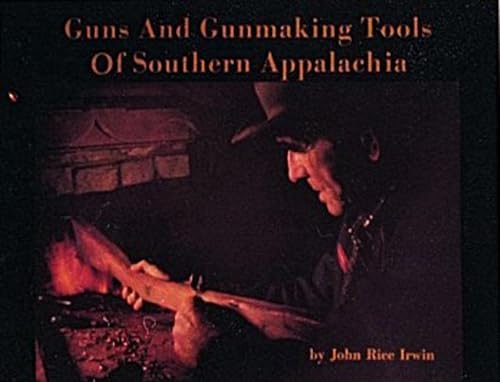 Stock image for Guns and Gunmaking Tools of Southern Appalachia: The Story of the Kentucky Rifle for sale by gwdetroit