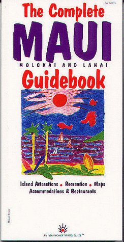 The Complete Maui Molokai and Lanai Guidebook (An Indian Chief Travel Guide)