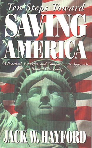 Ten Steps Toward Saving America -1994 publication. (9780916847166) by Jack W. Hayford