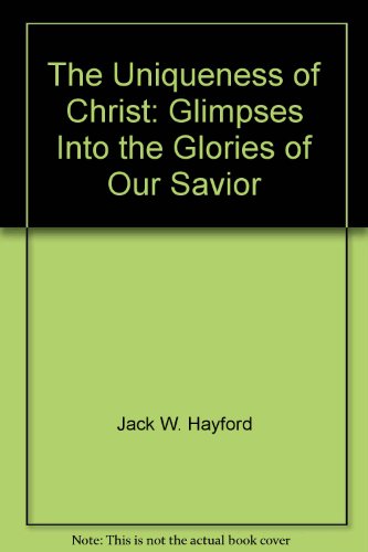 9780916847319: The Uniqueness of Christ: Glimpses Into the Glories of Our Savior