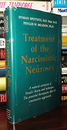 Treatment of the Narcissistic Neuroses - Spotnitz, Hyman; Meadow, Phyllis W.