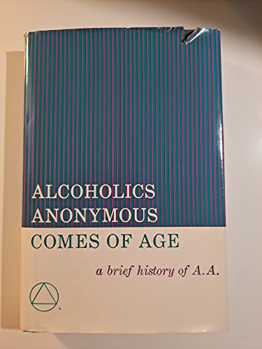Stock image for Alcoholics Anonymous Comes of Age: A Brief History of A. A. for sale by Big River Books